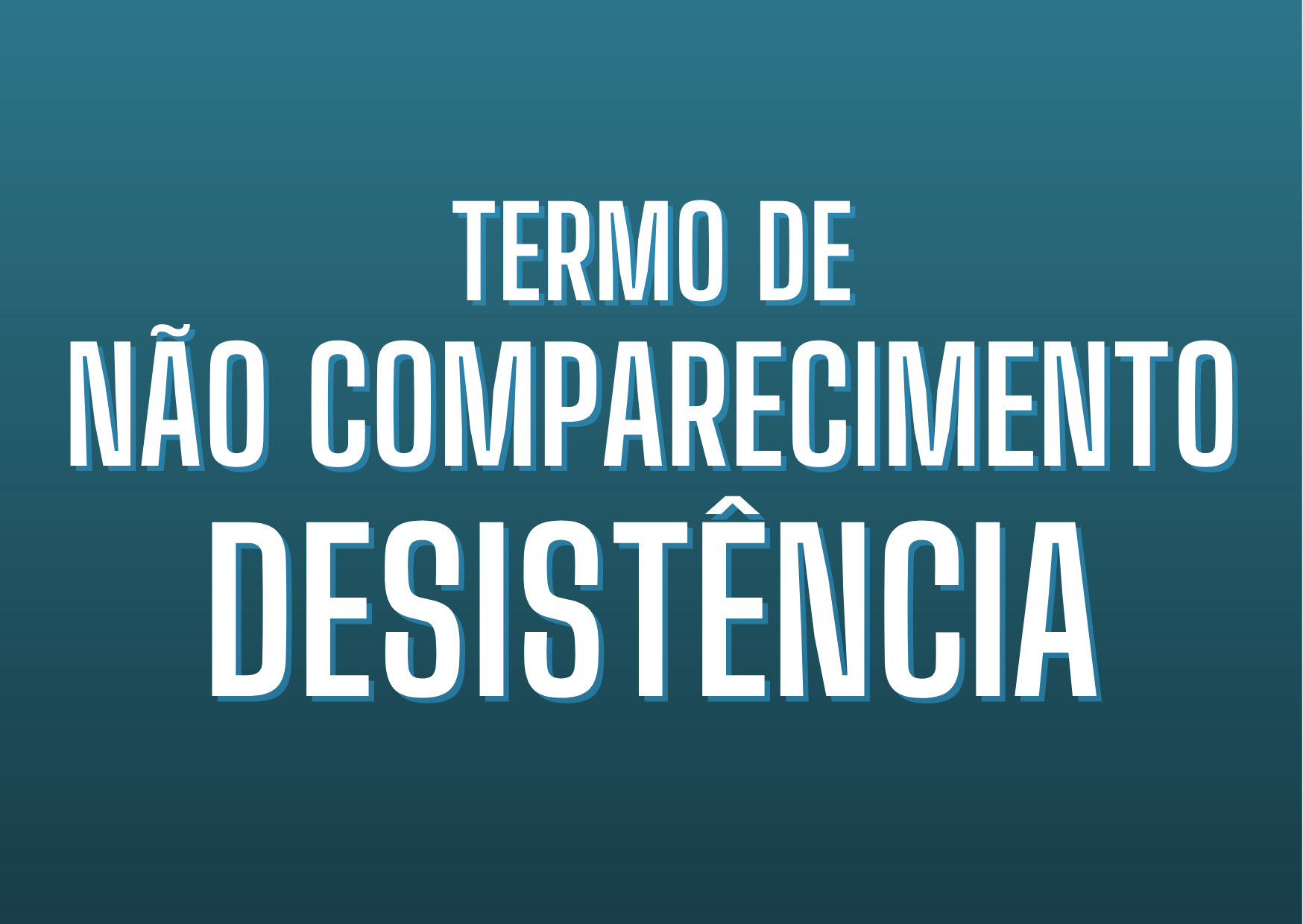 Termo de Não Comparecimento/Desistência nº 004/2022